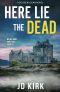[DCI Logan Crime Thrillers 15] • Here Lie the Dead